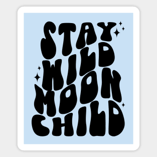 Stay Wild Moon Child Magnet